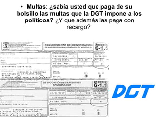 Multas :  ¿sabía usted que paga de su bolsillo las multas que la DGT impone a los políticos?  ¿Y que además las paga con recargo?  
