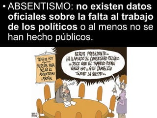 ABSENTISMO:  no existen datos oficiales sobre la falta al trabajo de los políticos  o al menos no se han hecho públicos. 