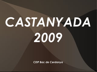 CASTANYADA 2009 CEIP Bac de Cerdanya 