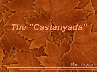 The “Castanyada” Marina Rocha 