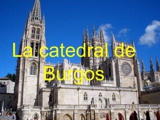 La catedral de
Burgos

 