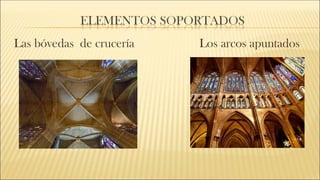Las bóvedas de crucería Los arcos apuntados
 