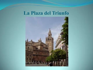 La Plaza del Triunfo
 