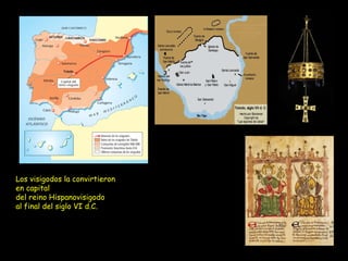 Los visigodos la convirtieron
en capital
del reino Hispanovisigodo
al final del siglo VI d.C.
 