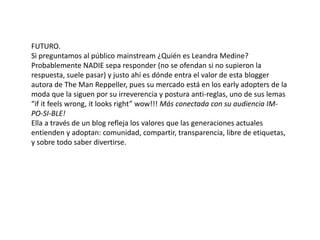 6
Las generaciones actuales están buscando nuevos
ejemplos que reflejen lo que hoy cumple con el rol de
celebridad.
Image from www.passaportedoluxo.com
Image from macaroonsinparis.wordpress.com
 