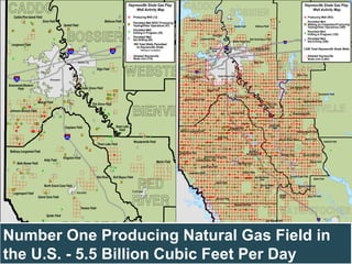 Number One Producing Natural Gas Field in the U.S. - 5.5 Billion Cubic Feet Per Day 