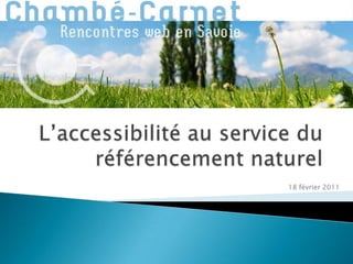 L’accessibilité au service du référencement naturel<br />18 février 2011<br />