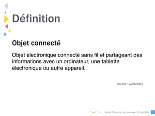 Objet connecté
Objet électronique connecté sans ﬁl et partageant des
informations avec un ordinateur, une tablette
électro...