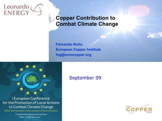 September 09 Copper Contribution to Combat Climate Change Fernando Nuño European Copper Institute [email_address] 