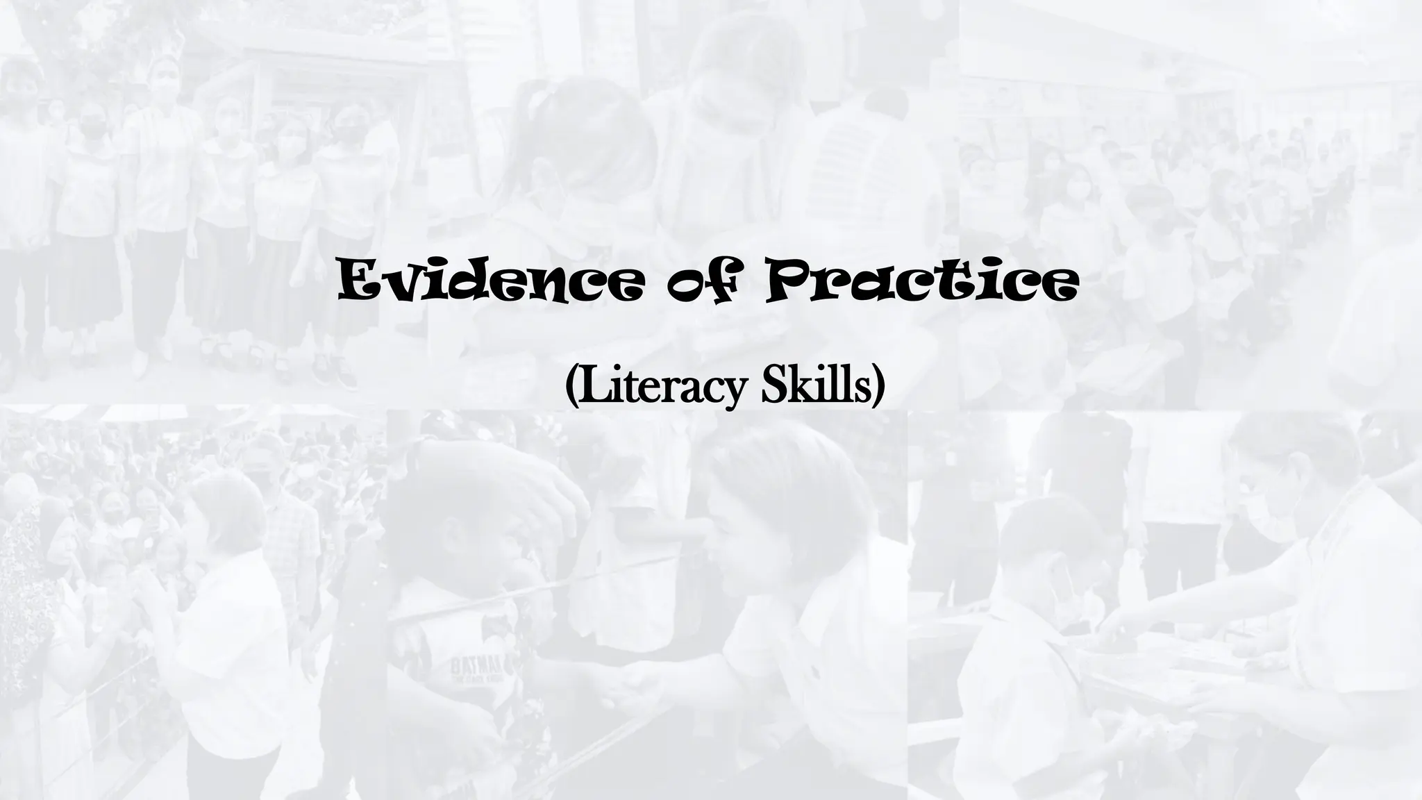 Evidence of Practice
(Literacy Skills)
 