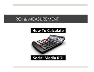 ROI & MEASUREMENT
 