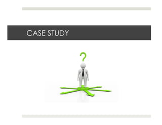 CASE STUDY
 
