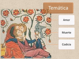 Temática

     Amor



     Muerte


     Codicia
 