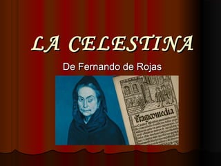 LA CELESTINA
De Fernando de Rojas

 