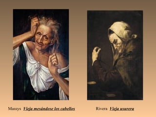 Massys Vieja mesándose los cabellos Rivera Vieja usurera
 
