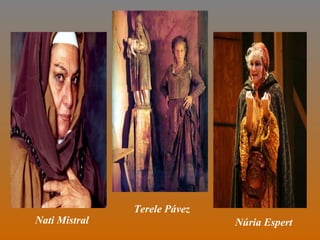 Nati Mistral Núria Espert
Terele Pávez
 