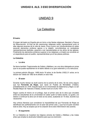 UNIDAD 8. ALS. 3 ESO DIVERSIFICACIÓN
UNIDAD 9
La Celestina
El teatro
El origen del teatro en España gira en torno a dos fi...