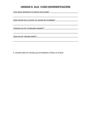 UNIDAD 8. ALS. 3 ESO DIVERSIFICACIÓN
¿Con qué lo amenaza si no hace lo que le pide?
¿Qué nombre da a lo escrito con sangre...