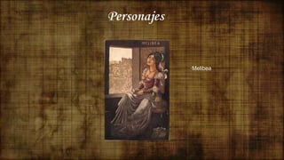 Personajes
·Melibea
 