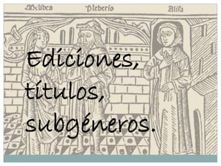 Ediciones,
títulos,
subgéneros.
 