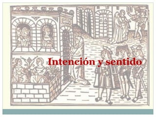 Intención y sentido
 