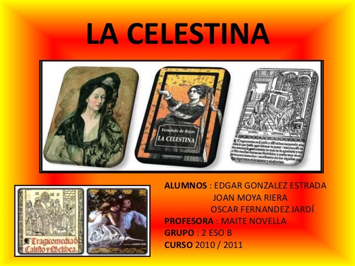 La celestina [ joan, edgar, oscar ]