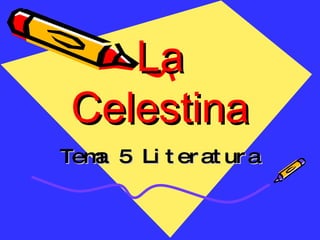 La Celestina Tema 5 Literatura 