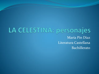 María Pin Díaz
Literatura Castellana
Bachillerato
 