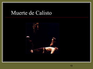 19
Muerte de Calisto
 