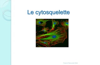 Le cytosquelette
Franck Rencurel 2020
 
