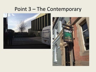 Point 3 – The Contemporary
 