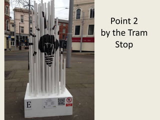 Point 2
by the Tram
Stop
 
