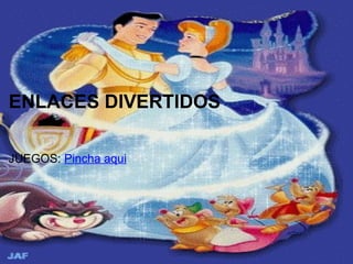         ENLACES DIVERTIDOS JUEGOS:  Pincha aqui     