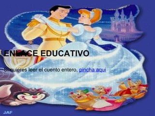 ENLACE EDUCATIVO Si quieres leer el cuento entero,  pincha aqui 