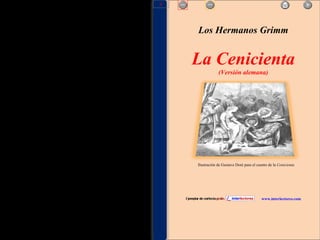 Los Hermanos Grimm La Cenicienta (Versión alemana) www.interlectores.com Ilustración de Gustave Doré para el cuento de la  Cenicienta 1 