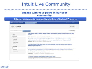 Intuit Live Community
Engage with your peers in our user
community
https://accountants-community.intuit.com/topics/27-lacerte

 
