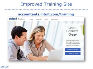 Improved Training Site
accountants.intuit.com/training

 