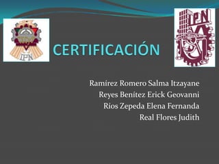Ramírez Romero Salma Itzayane
Reyes Benítez Erick Geovanni
Ríos Zepeda Elena Fernanda
Real Flores Judith

 