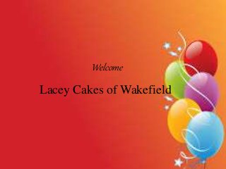 Lacey Cakes of Wakefield
Welcome
 