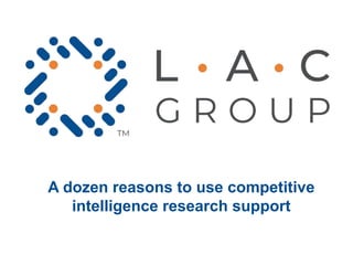 12 reasons to use competitive intelligence research support