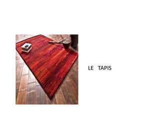 LE TAPIS 
 