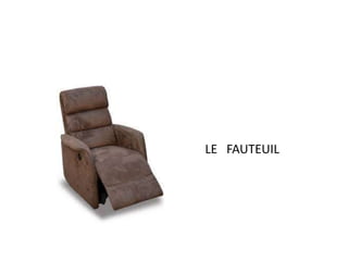 LE FAUTEUIL 
 