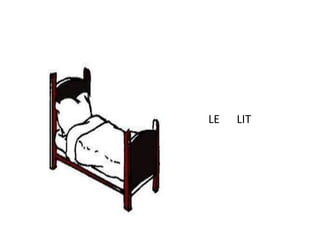 LE LIT 
 
