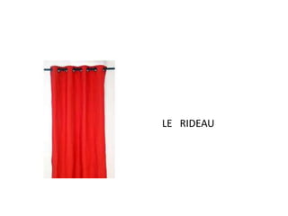 LE RIDEAU 
 