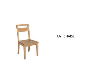 LA CHAISE 
 