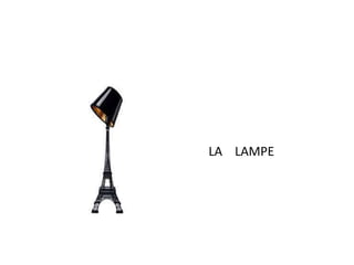 LA LAMPE 
 