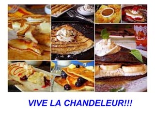 VIVE LA CHANDELEUR!!!
 