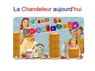 La Chandeleur aujourd’hui
 