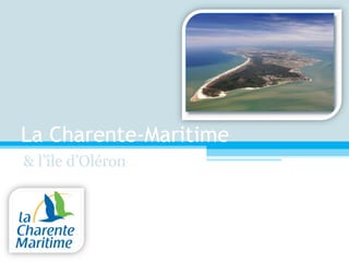 La Charente-Maritime
& l’île d’Oléron
 