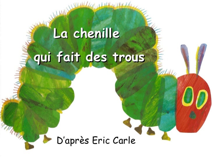 La Petite Chenille Qui Fait Des Trous La chenille qui fait des trous